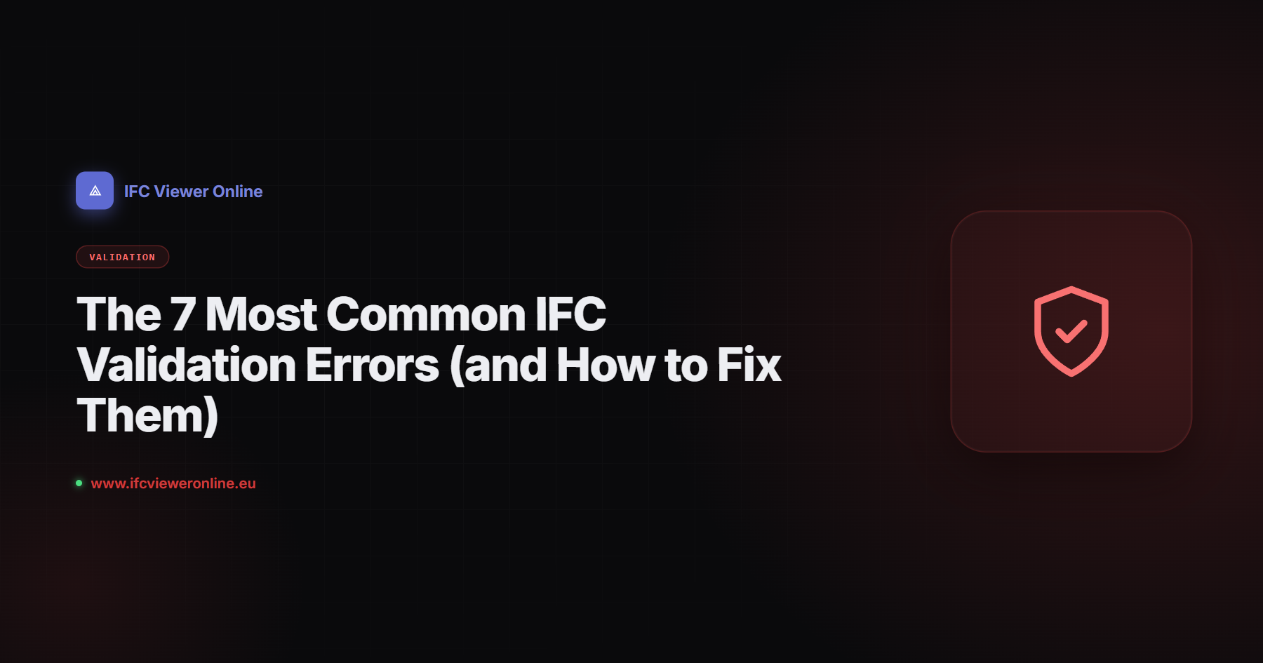 The 7 Most Common IFC Validation Errors (and How to Fix Them) — IFC Viewer Online article cover