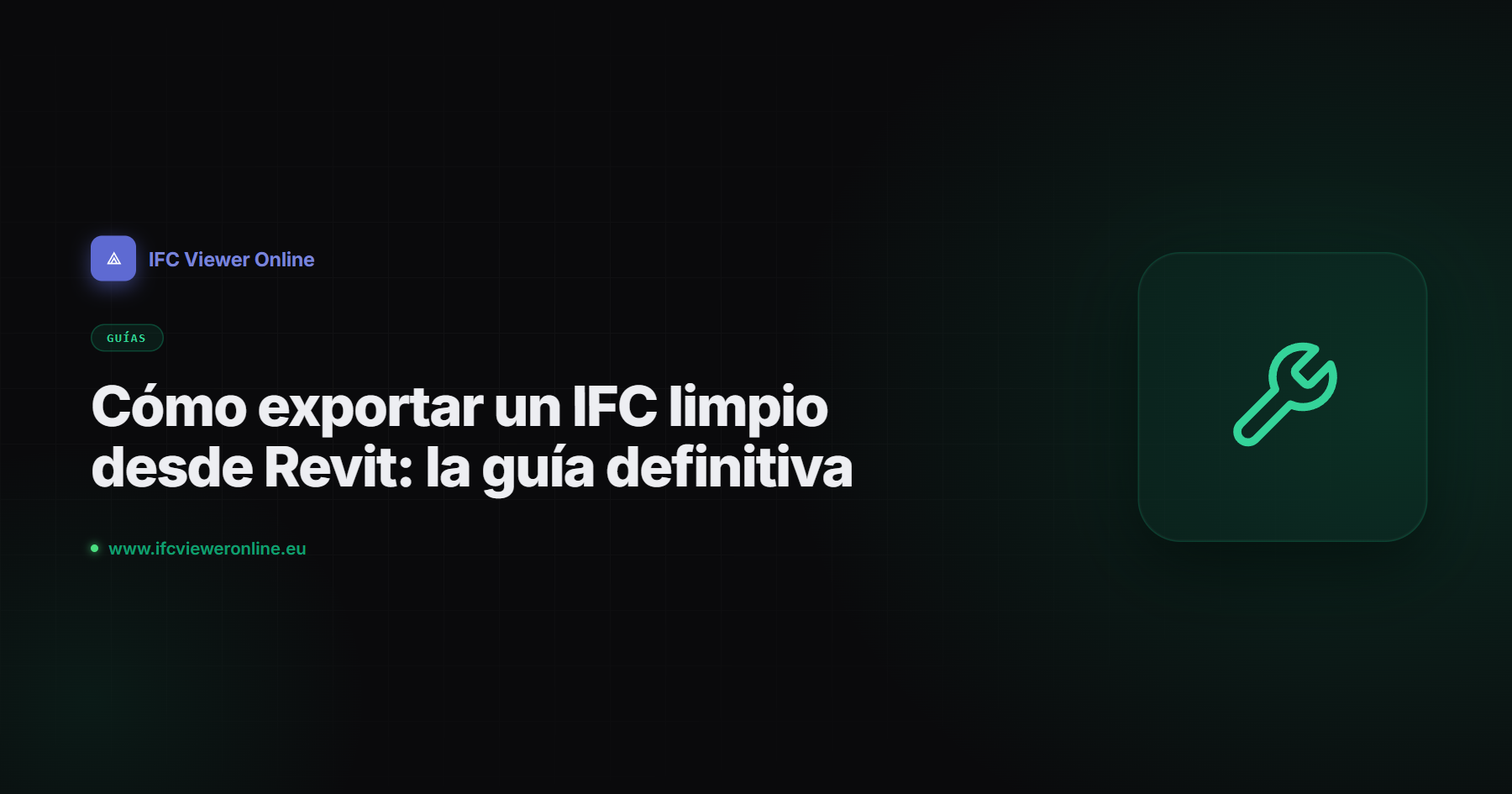 Cómo exportar un IFC limpio desde Revit: la guía definitiva — IFC Viewer Online article cover