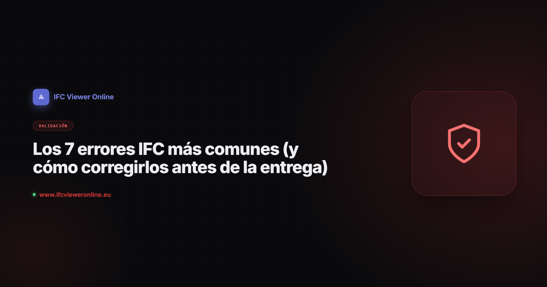 Los 7 errores IFC más comunes (y cómo corregirlos antes de la entrega) — IFC Viewer Online article cover