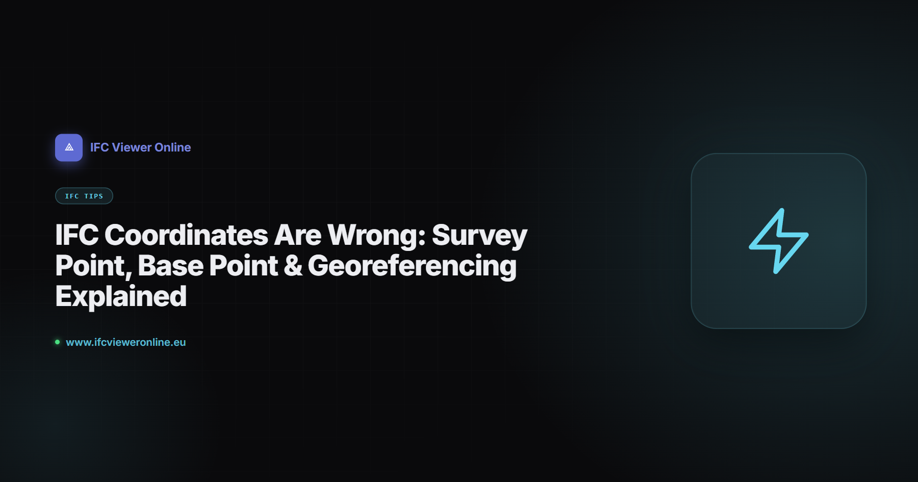 IFC Coordinates Are Wrong: Survey Point, Base Point & Georeferencing Explained — IFC Viewer Online article cover