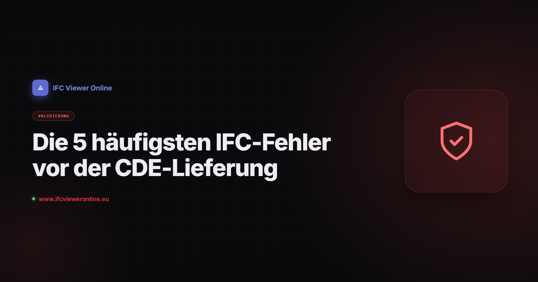 Die 5 häufigsten IFC-Fehler vor der CDE-Lieferung — IFC Viewer Online article cover