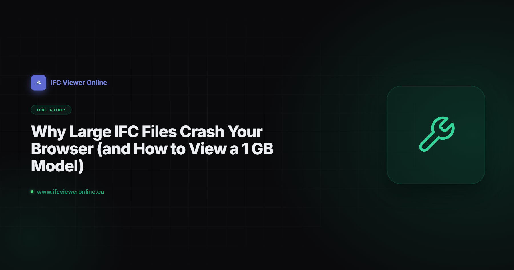 Why Large IFC Files Crash Your Browser (and How to View a 1 GB Model) — IFC Viewer Online article cover